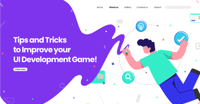 Tips and Tricks to Improve your UI Development Game